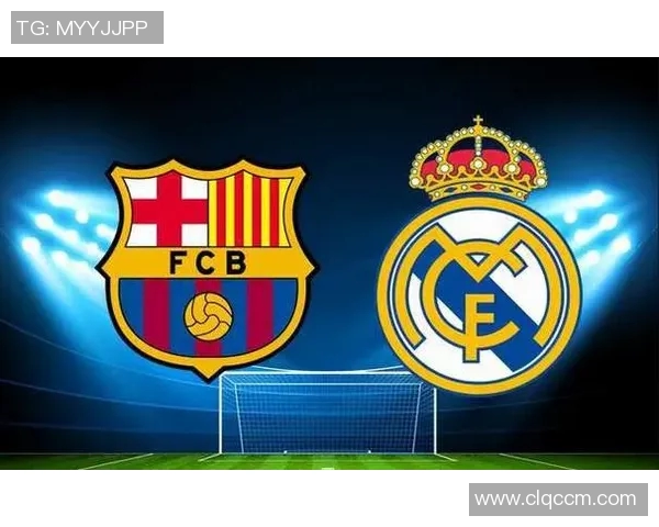 国家德比历史交锋全景回顾皇马与巴萨百年对抗记录解析 国家德比历史交锋全景回顾皇马与巴萨百年对抗记录解析